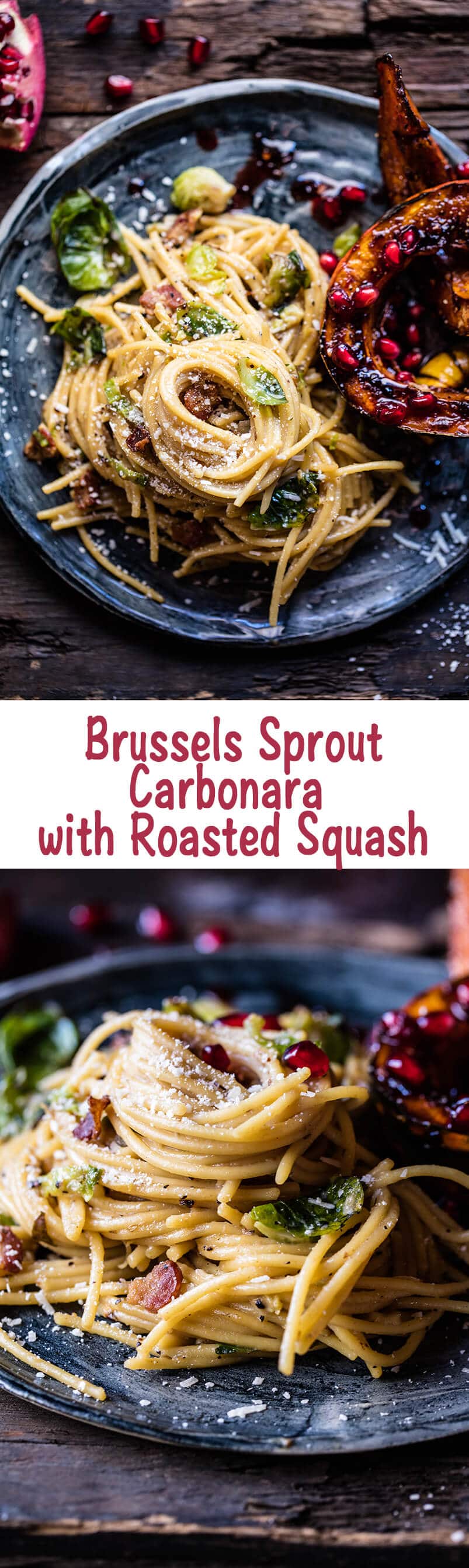 Brussels Sprout Carbonara with Pomegranate Roasted Winter Squash | halfbakedharvest.com @hbharvest